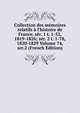 Collection des m?moires relatifs ? l'histoire de France. s?r. 1 t. 1-52, 1819-1826; s?r. 2 t. 1-78, 1820-1829 Volume 74, ser.2 (French Edition), 