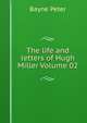 The life and letters of Hugh Miller Volume 02, Bayne Peter 