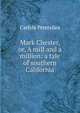 Mark Chester, or, A mill and a million: a tale of southern California, Carlyle Petersilea 