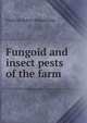 Fungoid and insect pests of the farm, Frederick Robert Petherbridge 