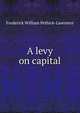 A levy on capital, Frederick William Pethick-Lawrence 