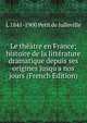 Le th??tre en France; histoire de la litt?rature dramatique depuis ses origines jusq?'a nos jours (French Edition), L 1841-1900 Petit de Julleville 