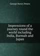 Impressions of a journey round the world including India, Burmah and Japan, George Henry Peters 