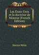 Les Etats-Unis et la doctrine de Monroe (French Edition), Hector Petin 