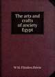 The arts and crafts of anciety Egypt, W. M. Flinders Petrie 