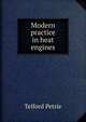 Modern practice in heat engines, Telford Petrie 