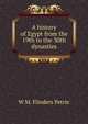 A history of Egypt from the 19th to the 30th dynasties, W. M. Flinders Petrie 