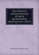 Tom Petrie's reminiscences of early Queensland (dating from 1837), Constance Campbell Petrie 
