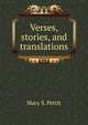 Verses, stories, and translations, Mary S. Pettit 