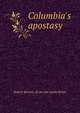 Columbia's apostasy, Robert Stevens. [from old catalo Pettet 