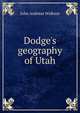 Dodge's geography of Utah, John Andreas Widtsoe 