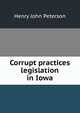 Corrupt practices legislation in Iowa, Henry John Peterson 
