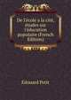 De l'?cole a la cit?, ?tudes sur l'?ducation populaire (French Edition), Edouard Petit 