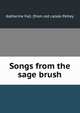 Songs from the sage brush, Katherine Fall. [from old catalo Pettey 