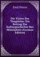 Die Vision Des Tnugdalus: Ein Beitrag Zur Kulturgeschichte Des Mittelalters (German Edition), Emil Peters 