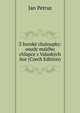 Z horske chaloupky: osudy maleho chlapce z Valaskych hor (Czech Edition), Jan Petrus 