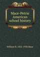 Mace-Petrie American school history, William H. 1852-1938 Mace 