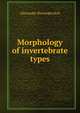 Morphology of invertebrate types, Alexander Petrunkevitch 