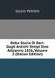 Della Storia Di Bari: Dagli Antichi Tempi Sino Allo'anno 1856, Volume 2 (Italian Edition), Giulio Petroni 