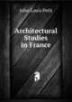 Architectural Studies in France, John Louis Petit 