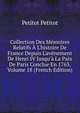 Collection Des M?moires Relatifs ? L'histoire De France Depuis L'av?nement De Henri IV Jusqu'? La Paix De Paris Conclue En 1763, Volume 18 (French Edition), Petitot Petitot 
