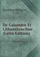 De Calamitis Et Lithanthracibus (Latin Edition), Alexander Petzholdt 
