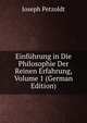 Einfuhrung in Die Philosophie Der Reinen Erfahrung, Volume 1 (German Edition), Joseph Petzoldt 