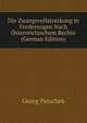 Die Zwangsvollstreckung in Forderungen Nach Osterreichischem Rechte (German Edition), Georg Petschek 