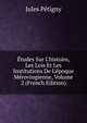 ?tudes Sur L'histoire, Les Lois Et Les Institutions De L'?poque M?rovingienne, Volume 2 (French Edition), Jules Petigny 