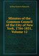Minutes of the Common Council of the City of New York, 1784-1831, Volume 12, Arthur Everett Peterson 