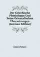 Der Griechische Physiologus Und Seine Orientalischen Ubersetzungen (German Edition), Emil Peters 