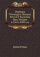Dogmata Theologica Dionysii Petavii E Societate Jesu, Volume 4 (Latin Edition), Denis Petau 