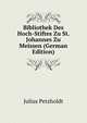 Bibliothek Des Hoch-Stiftes Zu St. Johannes Zu Meissen (German Edition), Julius Petzholdt 