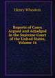 Reports of Cases Argued and Adjudged in the Supreme Court of the United States, Volume 16, Henry Wheaton 