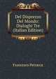 Del Disprezzo Del Mondo: Dialoghi Tre (Italian Edition), Francesco Petrarca 