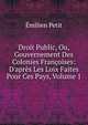 Droit Public, Ou, Gouvernement Des Colonies Fran?oises: D'apr?s Les Loix Faites Pour Ces Pays, Volume 1, Emilien Petit 