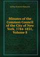 Minutes of the Common Council of the City of New York, 1784-1831, Volume 8, Arthur Everett Peterson 
