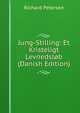 Jung-Stilling: Et Kristeligt Levnedslob (Danish Edition), Richard Petersen 
