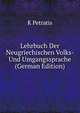 Lehrbuch Der Neugriechischen Volks- Und Umgangssprache (German Edition), K Petratis 