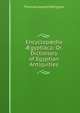 Encyclop?dia ?gyptiaca: Or, Dictionary of Egyptian Antiquities, Thomas Joseph Pettigrew 