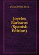 Joyeles Barbaros (Spanish Edition), Victor Perez Petit 