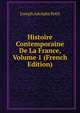 Histoire Contemporaine De La France, Volume 1 (French Edition), Joseph Adolphe Petit 