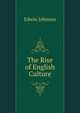 The Rise of English Culture, Edwin Johnson 
