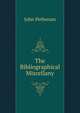 The Bibliographical Miscellany, John Petheram 