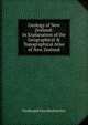 Geology of New Zealand: In Explanation of the Geographical & Topographical Atlas of New Zealand, Ferdinand Von Hochstetter 