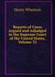 Reports of Cases Argued and Adjudged in the Supreme Court of the United States, Volume 33, Henry Wheaton 