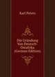 Die Grundung Von Deutsch-Ostafrika (German Edition), Karl Peters 