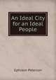 An Ideal City for an Ideal People, Ephraim Peterson 
