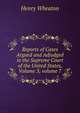 Reports of Cases Argued and Adjudged in the Supreme Court of the United States, Volume 3; volume 7, Henry Wheaton 