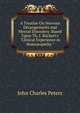 A Treatise On Nervous Derangements and Mental Disorders: Based Upon Th. J. R?ckert's "Clinical Experience in Homoeopathy.", John Charles Peters 